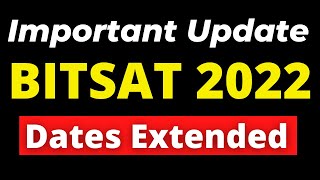 BITSAT 2022 Latest Update | Dates Extended | BITS Pilani Entrance Exam #bitspilani #bitsat2022