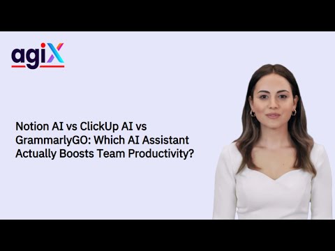 Notion AI vs ClickUp AI vs GrammarlyGO: Which AI Assistant Is Best for Your Team? | AgixTech