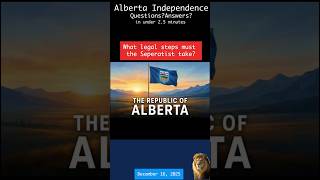 Alberta Independence #11 What are the steps Seperatists must take to separate?