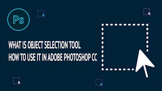 What is Object Selection Tool |  How to Use Object Selection Tool in Adobe Photoshop CC