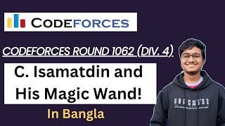 C. Isamatdin and His Magic Wand! || Bangla || Codeforces Round 1062 (Div. 4) || CSE || C++