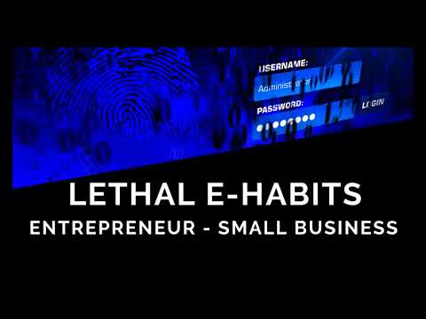 Lethal habits that can make or break your security (entrepreneur/ small size business)