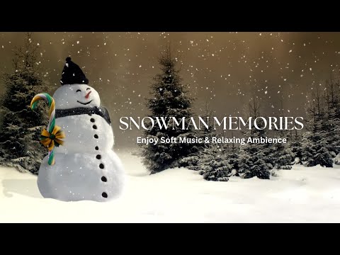 Snowman Memories | Christmas Carol Instrumental for Relaxation #Snowman #christmasambience