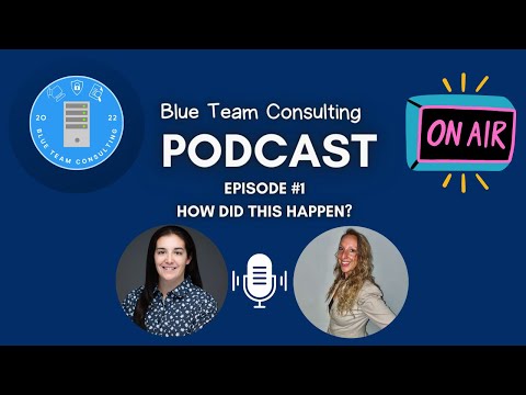 Blue Team Consulting Podcast Ep1