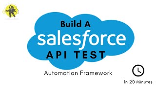 Build A Simple Salesforce API Test Automation Framework In 20 Minutes