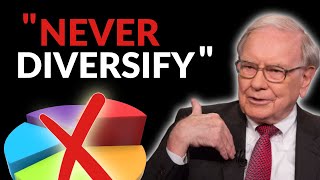 Warren Buffett: Diversification Is For Losers