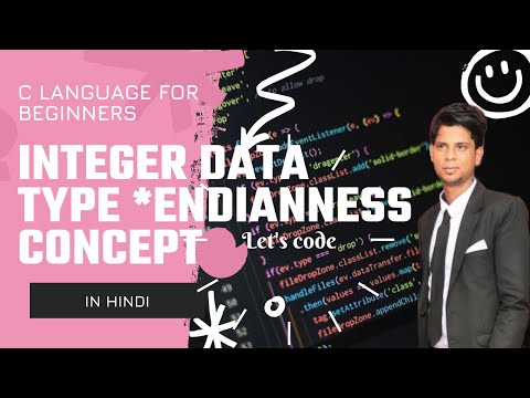 Integer Data Type Endianness Concept @C Language for Beginners in (HINDI)
