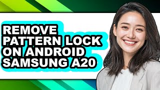 How to Remove Pattern Lock on Android Samsung A20 - Full Guide