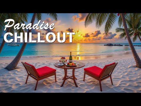 Paradise Chillout Music Mix | Ambient Dreams Lounge Playlist for Relaxation - Beach Sunset