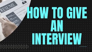 HOW TO GIVE INTERVIEW