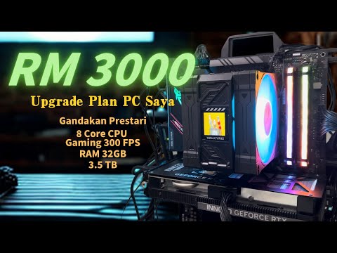 【Bajet Pc Rm3000】 Upgrade plan 2025 Pc saya , katakan bye-bye kepada Pc lama
