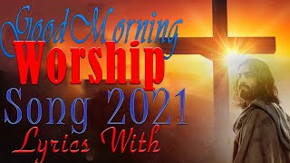 Good Morning Música - Best Popular Worship Songs 2021 - Best Christian Gospel All Time
