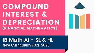 Compound Interest & Depreciation [IB Math AI SL/HL]