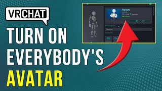 How To Turn On Everybody's Avatar On VRChat (How To Enable & See/Show Everybody's Avatar On VRChat)