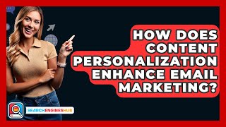 How Does Content Personalization Enhance Email Marketing? - SearchEnginesHub.com
