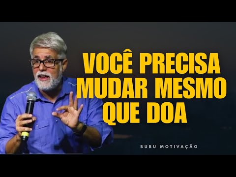 VOCÊ PRECISA MUDAR MESMO QUE DOA - Claudio Duarte (MOTIVACIONAL) Motivação