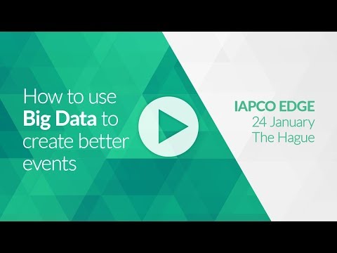 IAPCO EDGE Seminar The Hague - 'How to use Big Data to create better events' by Jelmer van Ast