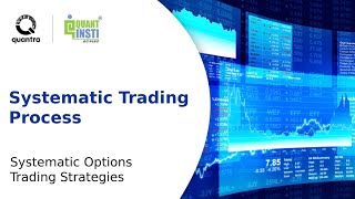 Systematic Trading Process | Systematic Options Trading Strategies | Quantra Course