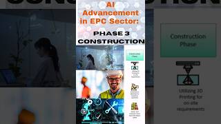 AI Advancements in EPC Sector: Phase 3- Construction #aie #aiadvancements #xai #epcinsights