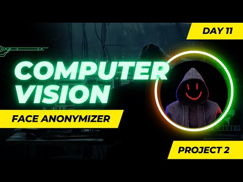 Day 11: Face Anonymizer Project | Computer Vision with OpenCV