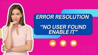 No User Found - Most common Set up Miss | Error resolution
