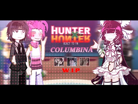 Hunter x Hunter reacts to YN as Columbina | WIP 2/3 | 2X |