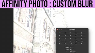 Custom Blur Filter In Affinity Photo | How To Tutorial | Graphicxtras
