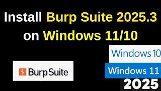 Install Burp Suite 2025.3.3 on Windows 11 or 10 [Step-by-Step Guide] in 3 minutes| 2025 Updated