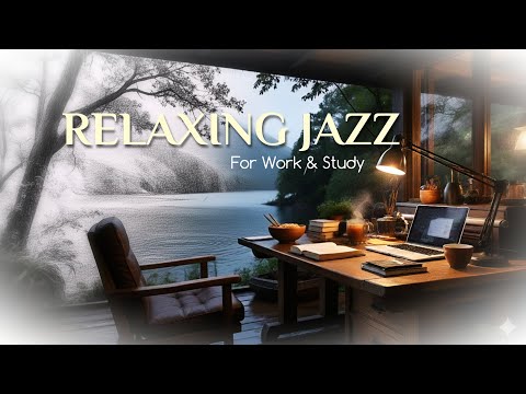Relaxing Jazz for Work & Study – Creating a Space for Focus and Serenity