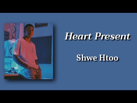Shwe Htoo - Heart Present   (Lyrics video)