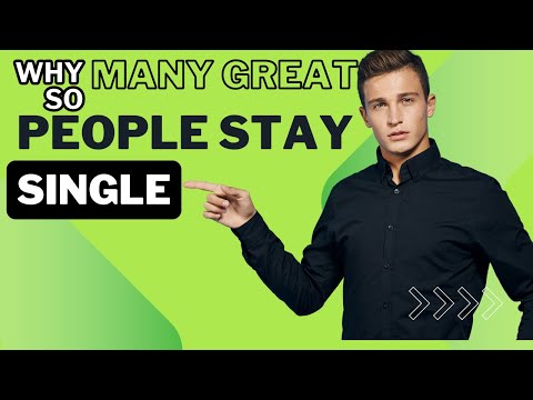 Why So Many Great People Stay Single (10 Surprising Reasons)