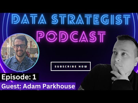 The Data Strategist Podcast | EP:1 | Guest: Adam Parkhouse - Data Analyst