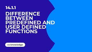 14.1.1 Differentiate between predefined and user defined functions| Aga Khan Board | CS Knowledge