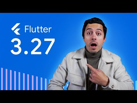 What's new in Flutter 3.27 & Dart 3.6