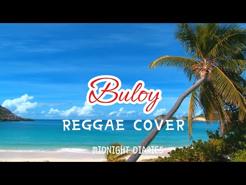 MIDNIGHT DIARIES - BULOY (REGGAE COVER)