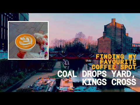 Finding My Favourite Coffee Spot || Coal Drops Yard, Kings Cross