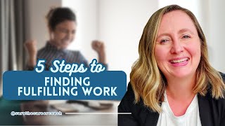 5 Steps to Finding Fulfilling Work