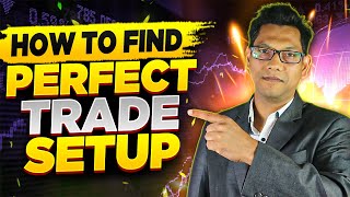How To Find The Perfect Trade Setup?