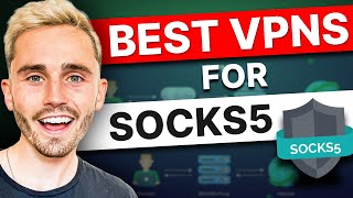 Best VPN for SOCKS5 Proxy: Personal Recommendation