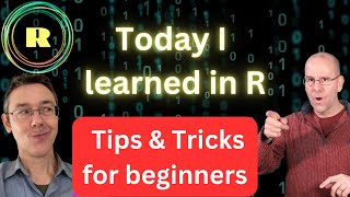 Today I learned in R: tips and tricks for better coding and R programming