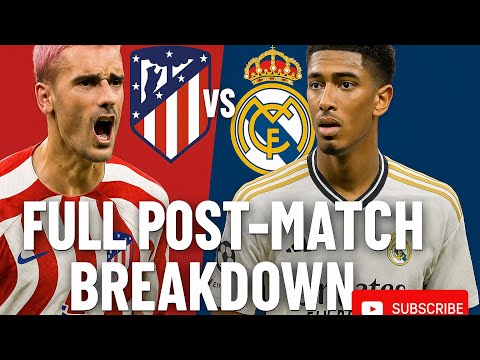 Atletico Madrid vs Real Madrid | Full Post-Match Breakdown & Highlights