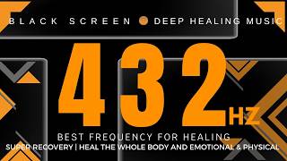 BEST FREQUENCY FOR HEALING 432Hz - SUPER RECOVERY | Heal The Whole Body and Emotional & Physical