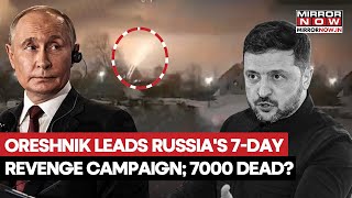 Russia-Ukraine War: Oreshnik Leads Russia's 7-Day Revenge Campaign Against Kyiv; 7000 Dead | Watch