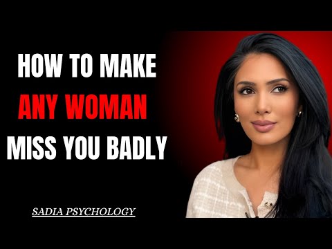 How to make ANY woman miss you badly  Even if She