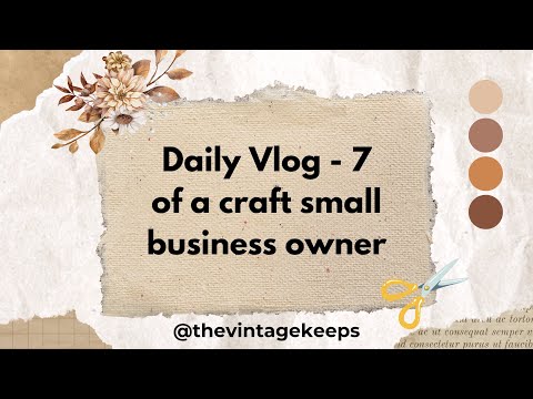 Day 7 of vlogging my day as a craft small business owner | Daily Vlog | Small Business