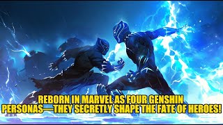 Reborn in Marvel as Four Genshin Personas—They Secretly Shape the Fate of Heroes!