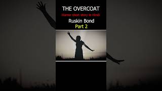 The overcoat by Ruskin Bond part2@Readable1 #ruskin_bond #shortstory #horrorstories #hindistories
