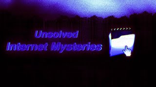 Unsolved Internet Mysteries