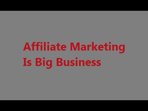 Affiliate Marketing Is Big Business