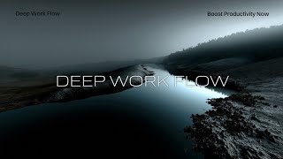 Deep Work Music | Serene Focus for Intense Productivity & Calm Study Sessions